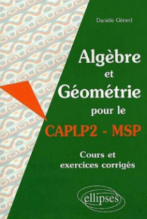 Algèbre et Géométrie pour le CAPLP2-MSP - Cours et exercices corrigés