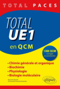 Total UE1 en 1000 QCM : Chimie générale et organique - Biochimie - Physiologie - Biologie moléculaire