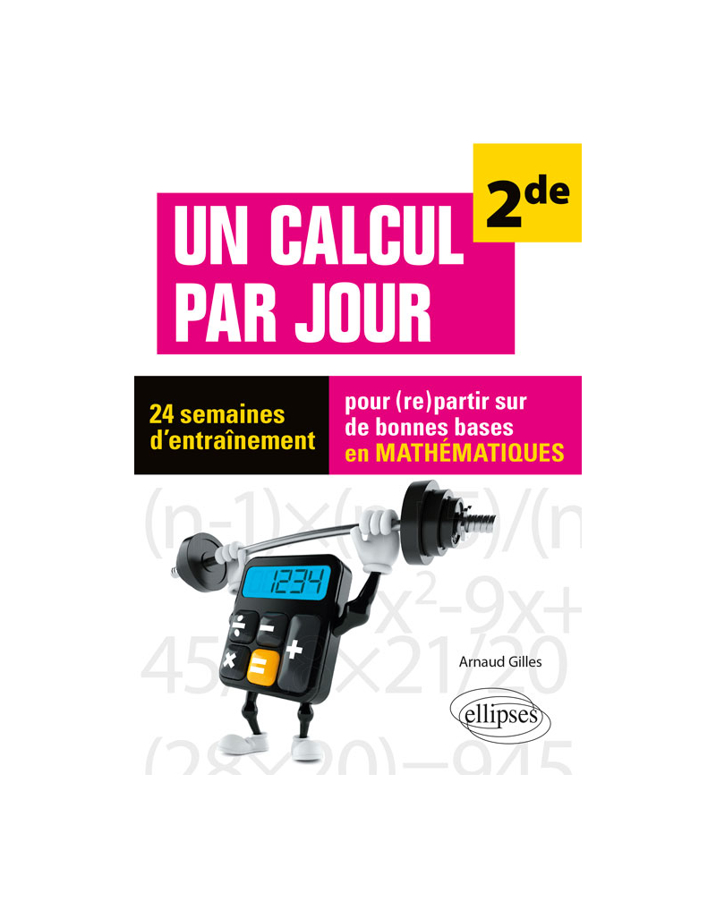 Un calcul par jour - niveau Seconde - 24 semaines d'entraînement pour (re)partir sur de bonnes bases en mathématiques