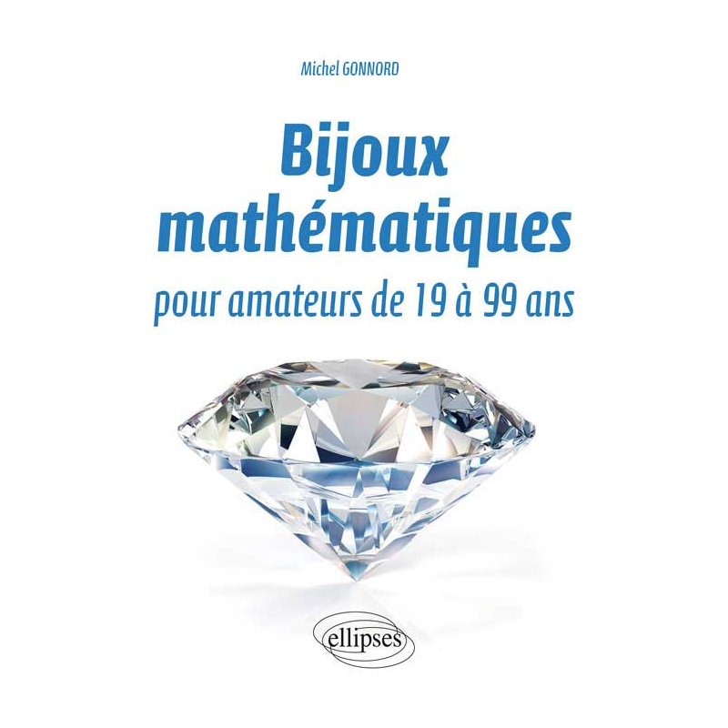 Bijoux mathématiques pour amateurs de 19 à 99 ans