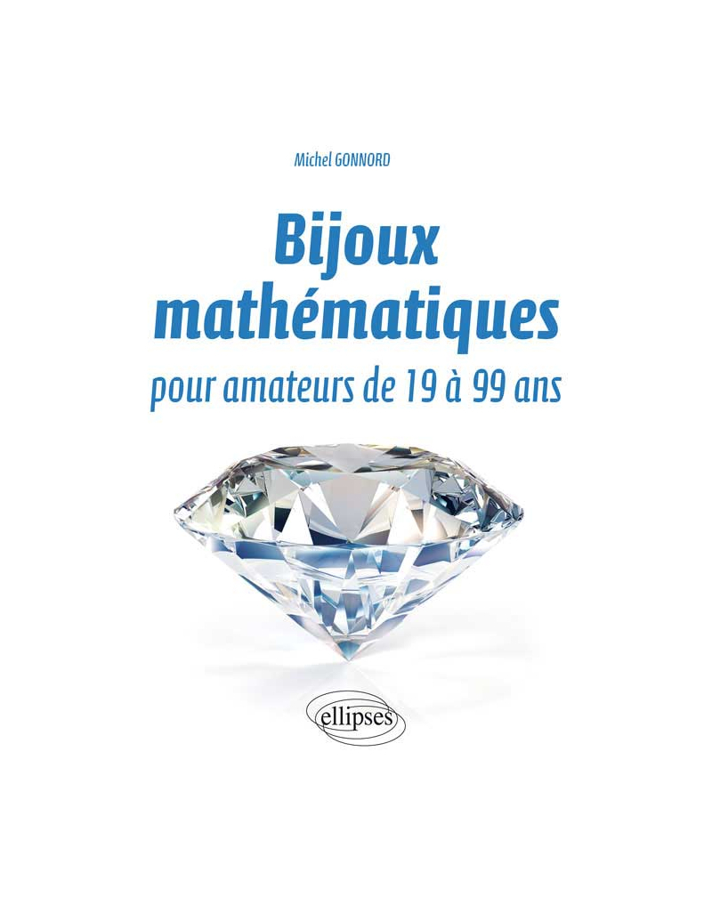 Bijoux mathématiques pour amateurs de 19 à 99 ans