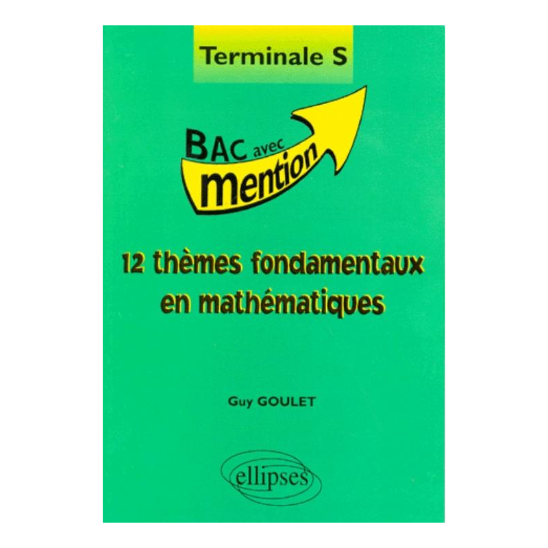 12 thèmes fondamentaux en Mathématiques Terminale S