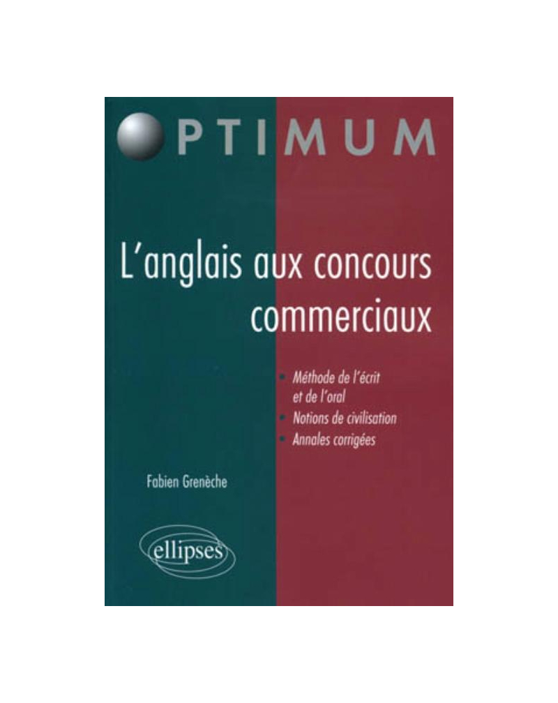 L'anglais aux concours commerciaux (Méthode de l'écrit et de l'oral, notions de civilisation, annales corrigées)