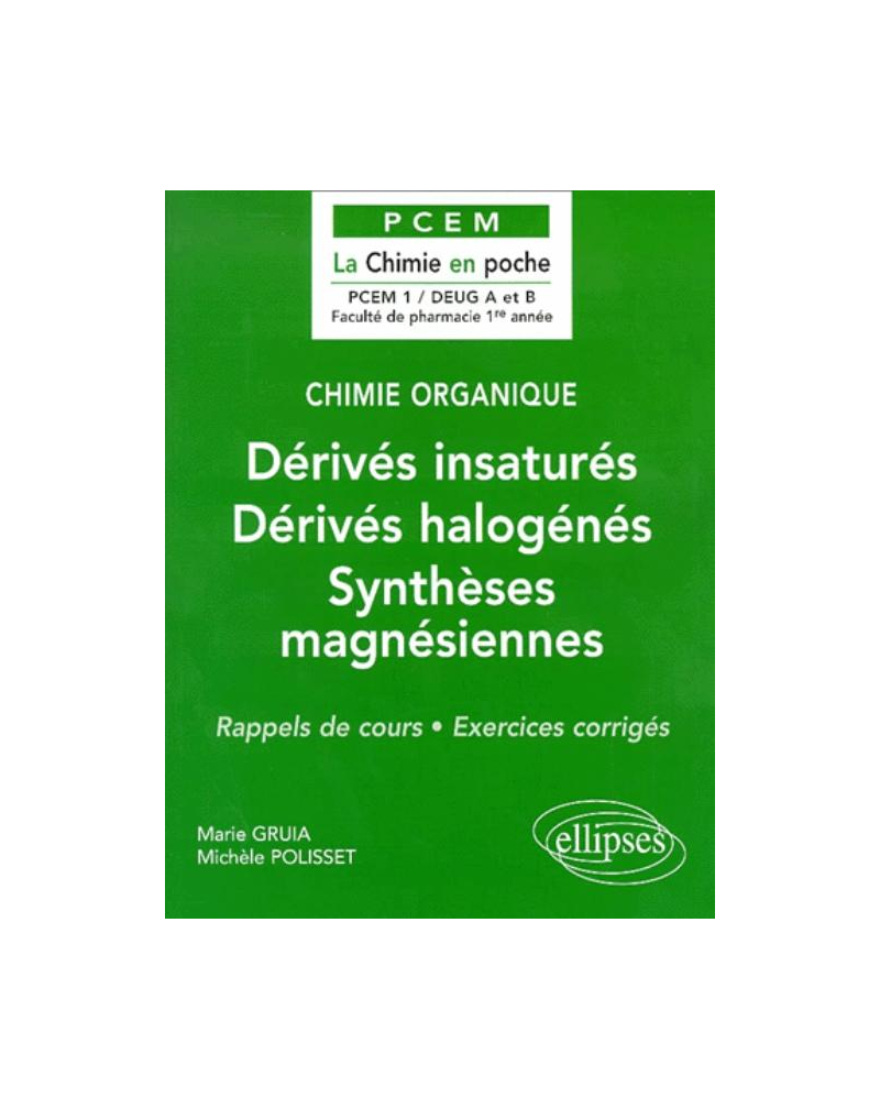 Chimie organique - 3 - Dérivés insaturés - Dérivés halogénés – Synthèses magnésiennes