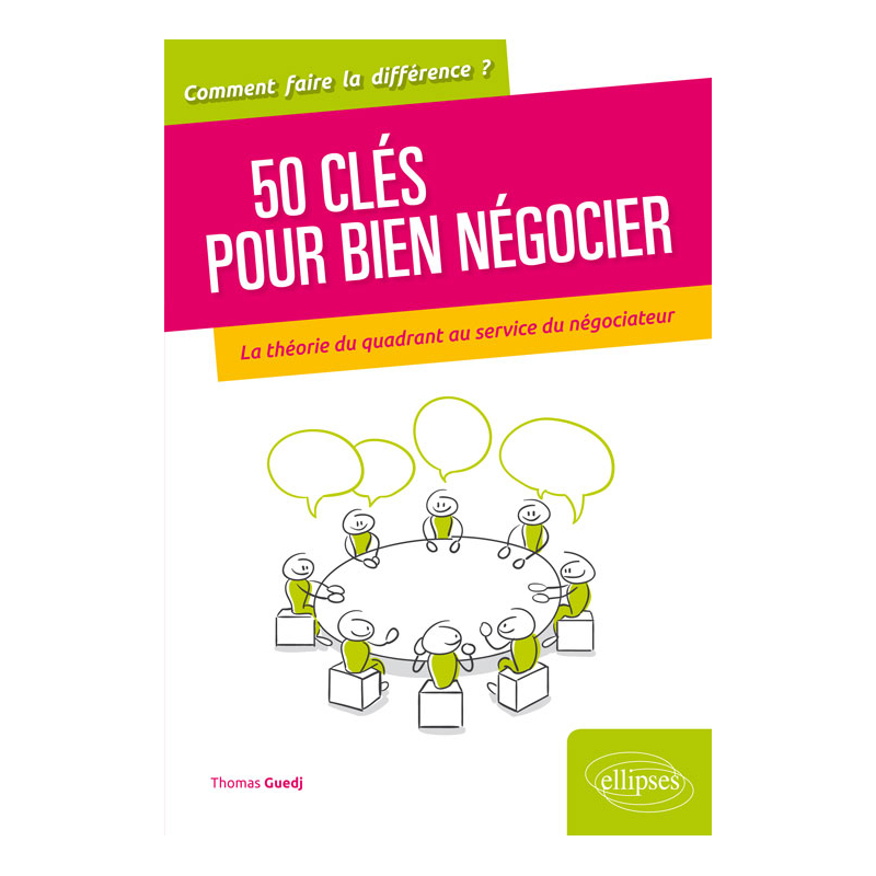 50 clés pour bien négocier. La théorie du quadrant au service du négociateur