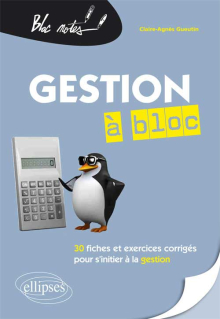 Gestion à bloc. 30 fiches et exercices corrigés pour s’initier à la gestion