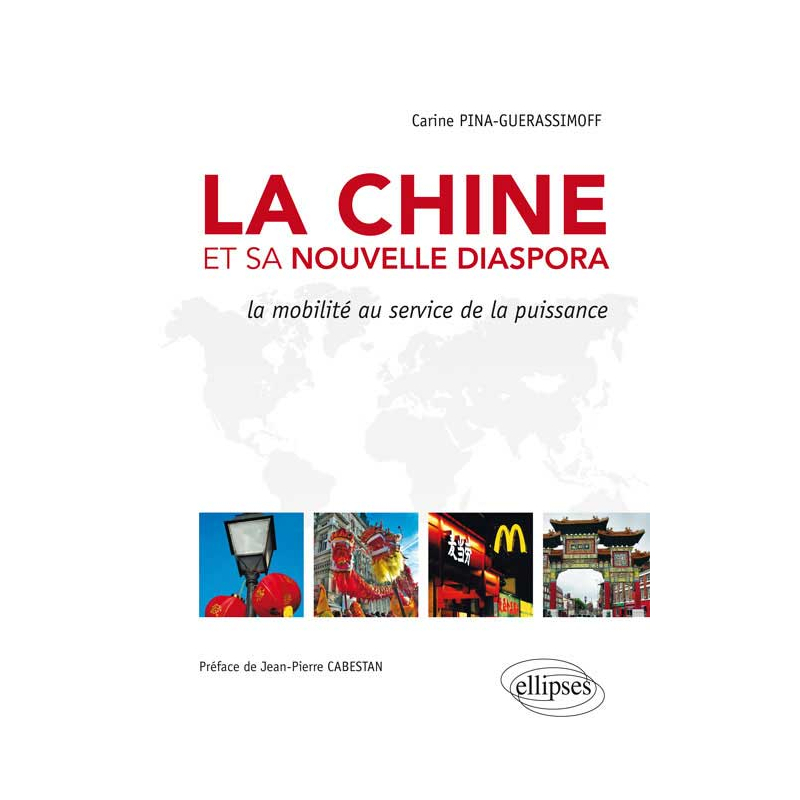 La Chine et sa nouvelle diaspora. La mobilité au service de la puissance