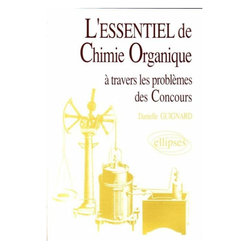 L'essentiel de… à travers les problèmes des concours - L'essentiel de chimie organique