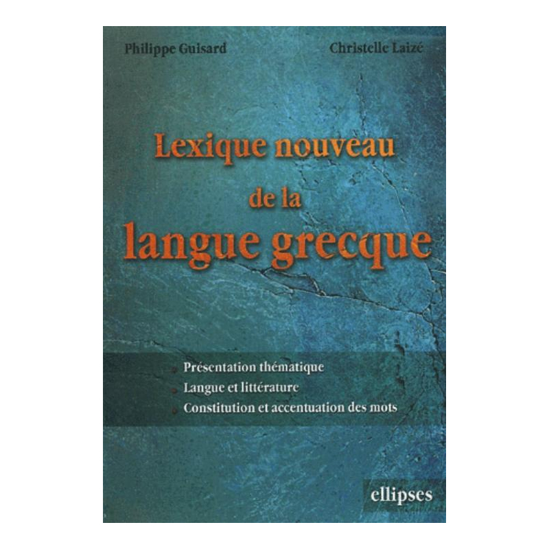 Lexique nouveau de la langue grecque - Présentation thématique, Langues et littératures, Constitution et accentuation des mots