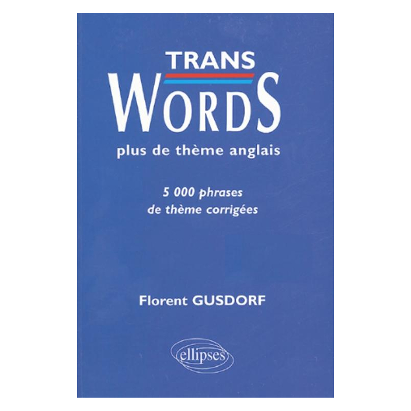 Trans Words - Plus de thèmes anglais - 5000 phrases de thème corrigées