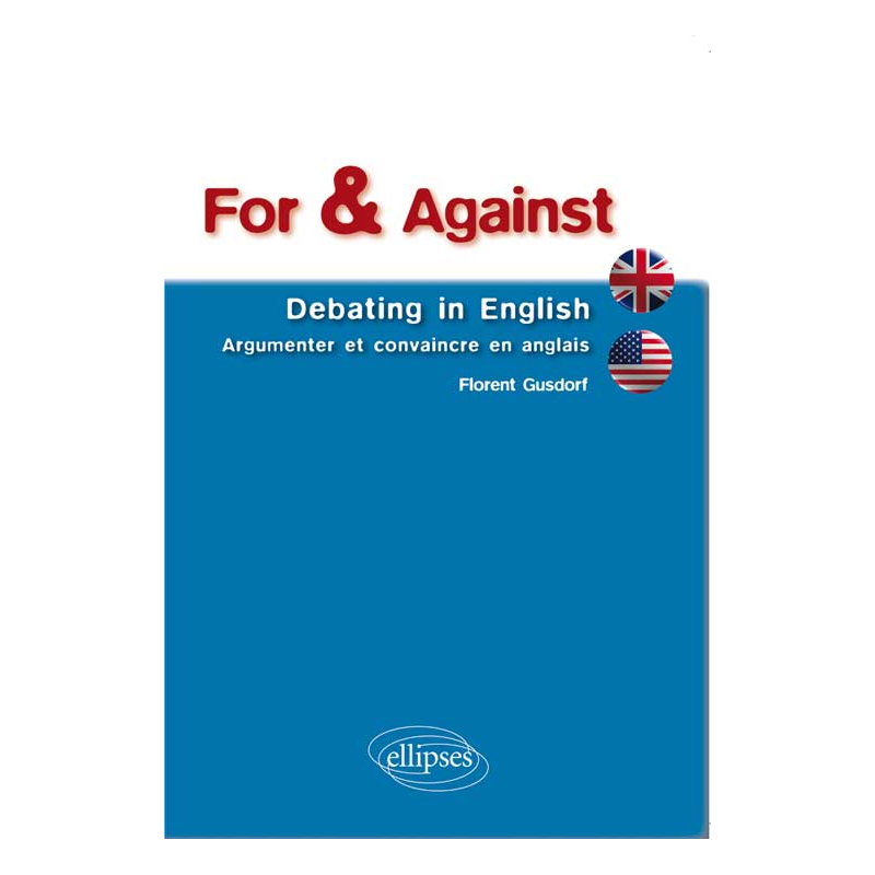 For & Against • Debating in English • Argumenter et convaincre en anglais