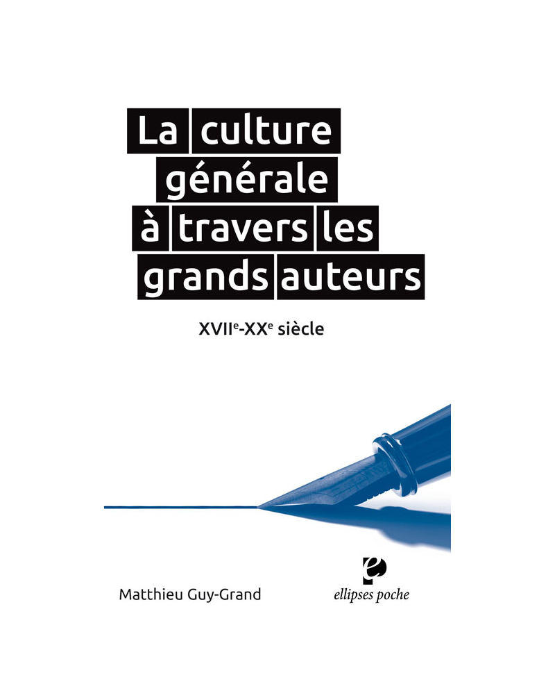 La culture générale à travers les grands auteurs. XVIIe-XXe siècle