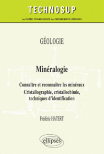 GÉOLOGIE - Minéralogie - Connaître et reconnaître les minéraux. Cristallographie, cristallochimie, techniques d’identification (niveau B)