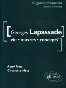 Lapassade Georges - Vie, œuvres, concepts