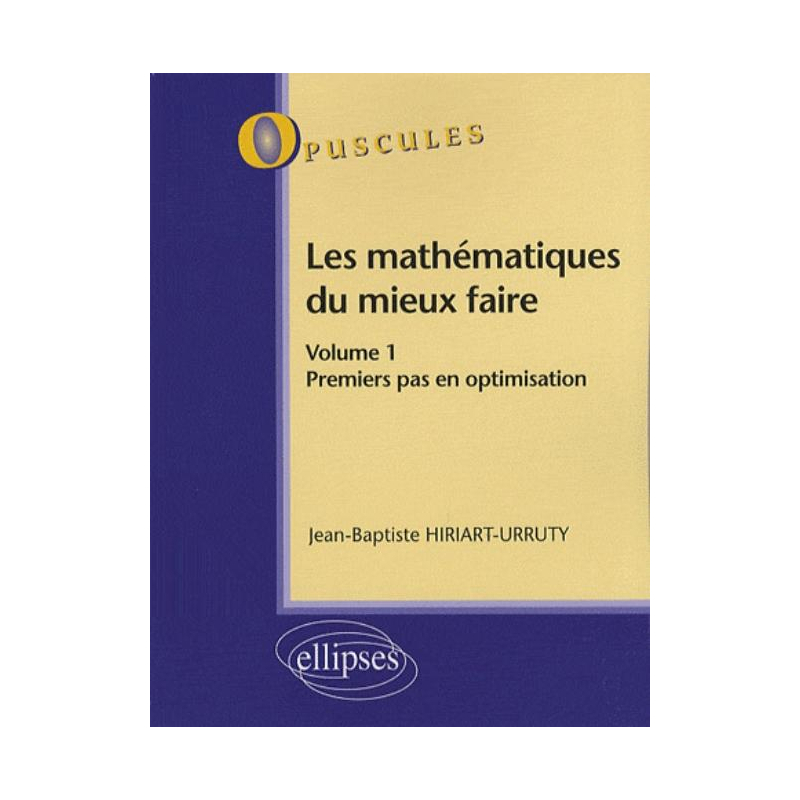 Les mathématiques du mieux faire. Volume 1. Premiers pas en optimisation n° 8