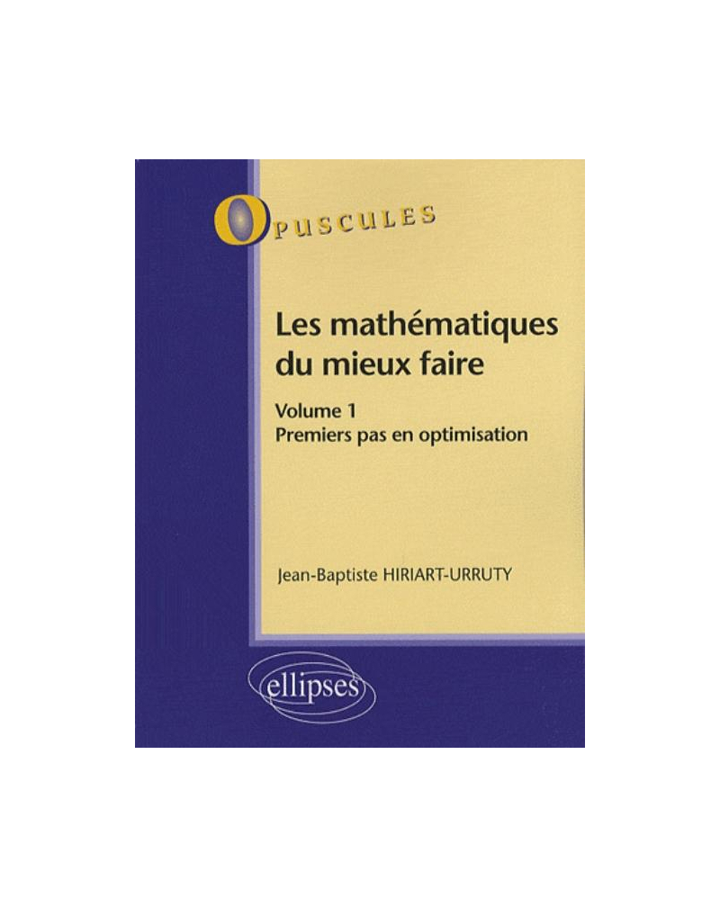 Les mathématiques du mieux faire. Volume 1. Premiers pas en optimisation n° 8