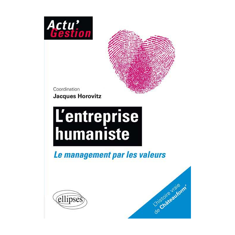 L’entreprise humaniste. Le management par les valeurs
