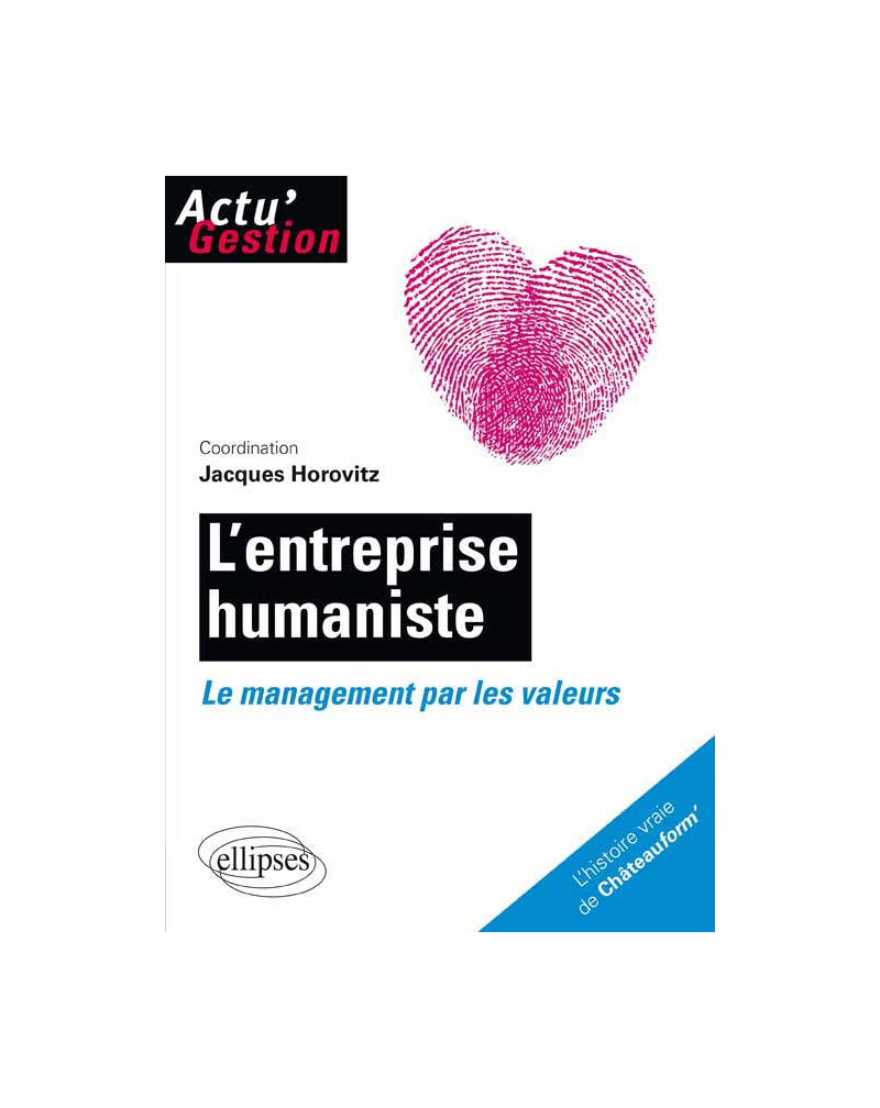 L’entreprise humaniste. Le management par les valeurs
