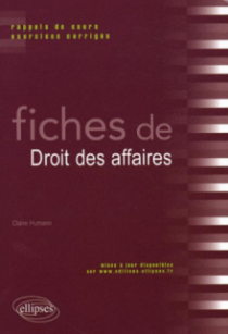 Fiches de droit des affaires. Rappels de cours et exercices corrigés