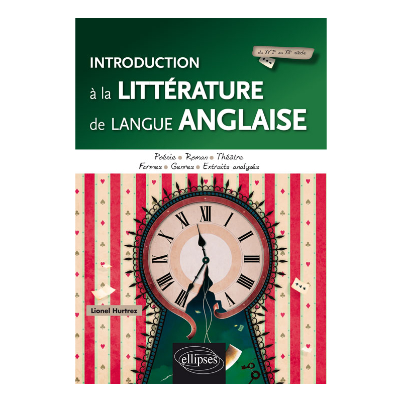 Introduction à la littérature de langue anglaise. Poésie, roman, théâtre. Formes, genres, extraits analysés.