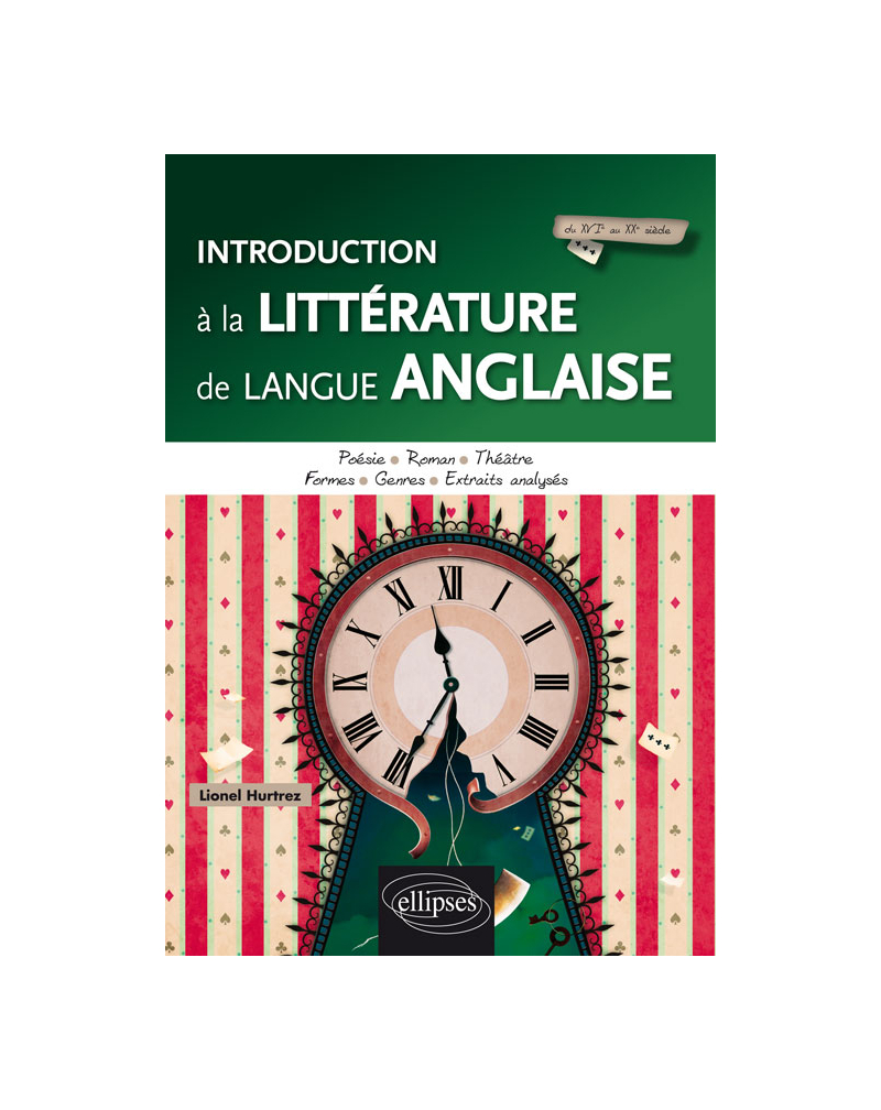 Introduction à la littérature de langue anglaise. Poésie, roman, théâtre. Formes, genres, extraits analysés.