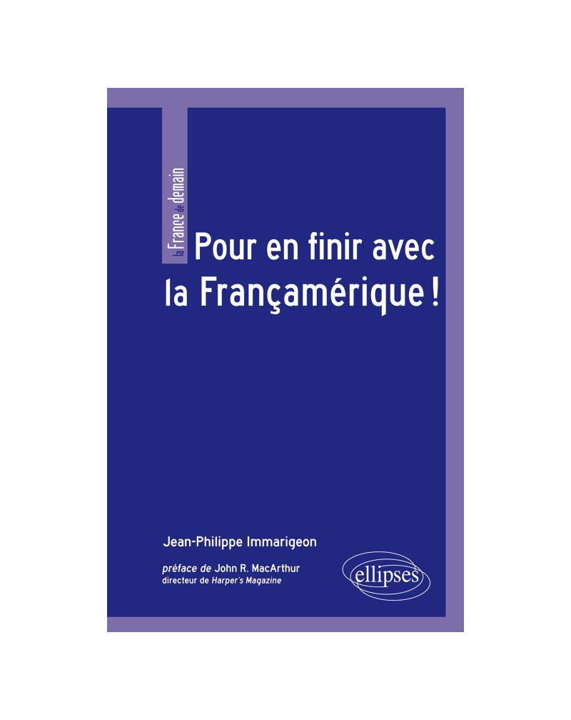 Pour en finir avec la Françamérique ! Préface de John R. MacArthur