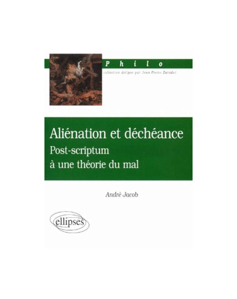 Aliénation et déchéance - Post-scriptum à une théorie du mal
