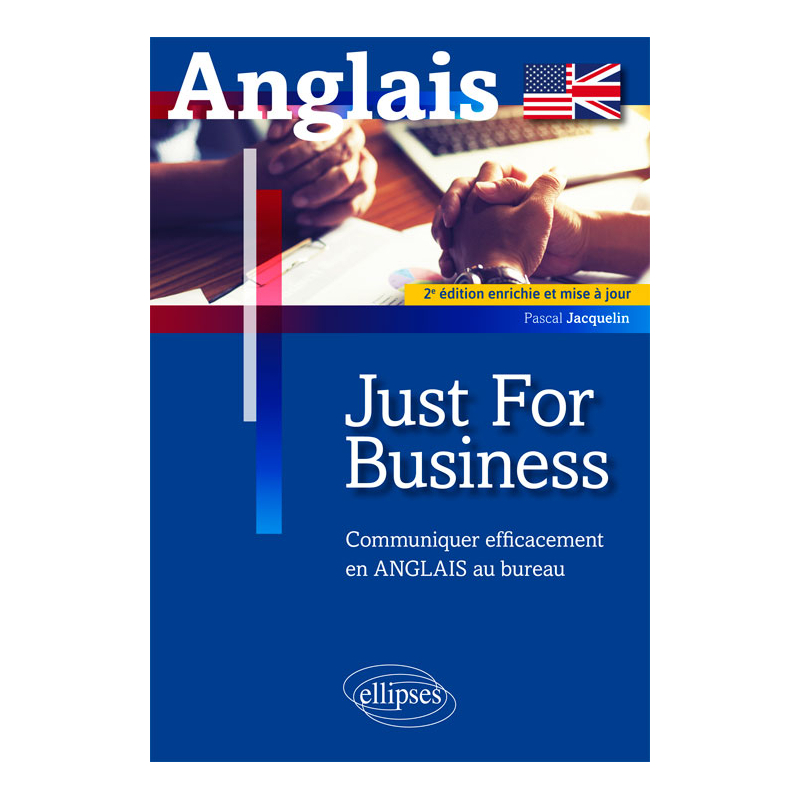 Just for business. Communiquer efficacement en anglais au bureau. 2e édition