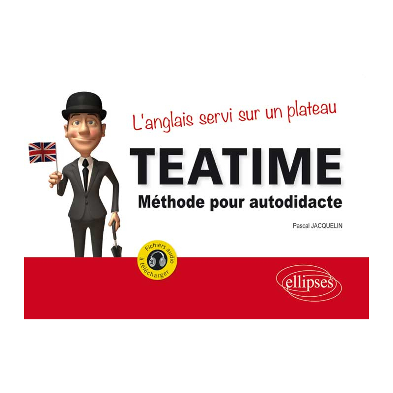Tea Time. L’anglais servi sur un plateau. Méthode pour autodidacte. Avec fichiers audio