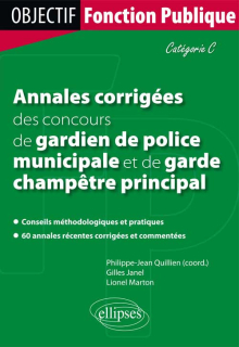 Annales corrigées des concours de gardien de police municipale et de garde champêtre principal. Catégorie C