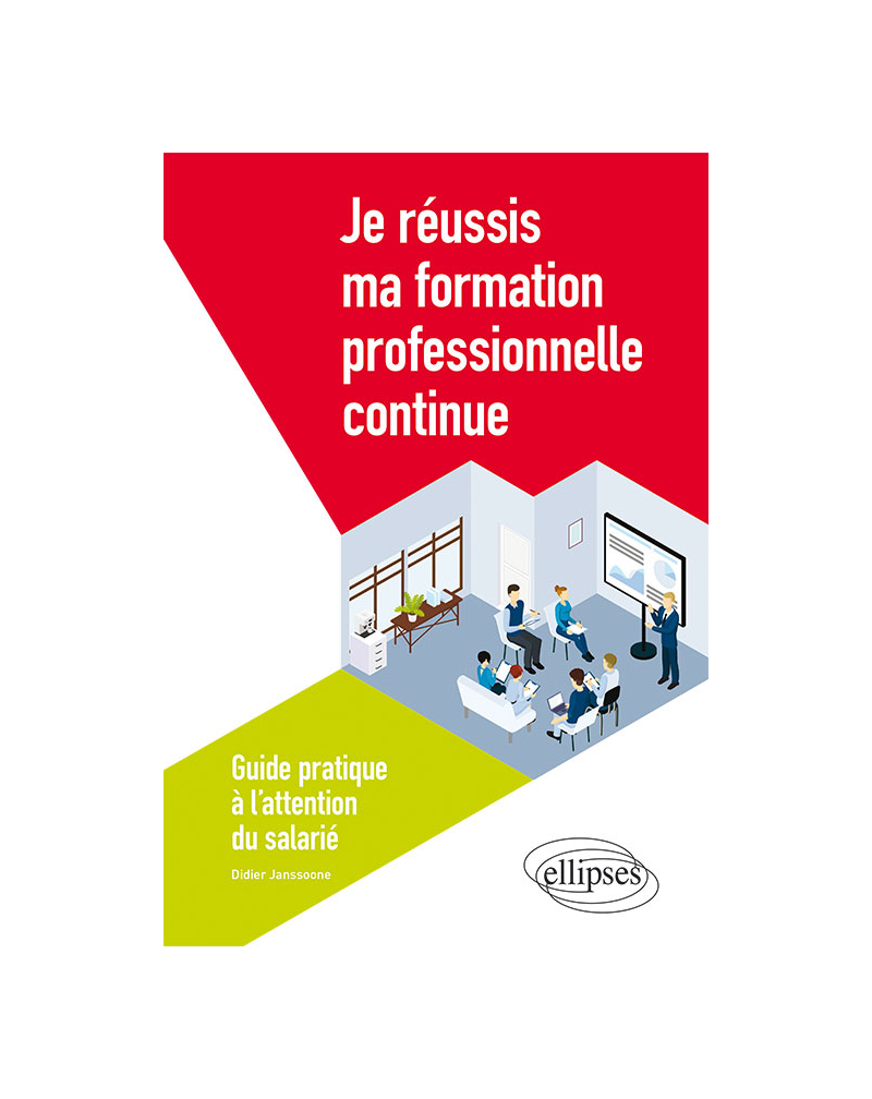 Je réussis ma formation professionnelle continue - Guide pratique à l'attention du salarié