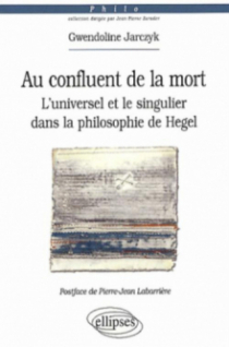 Au confluent de la mort. L'universel et le singulier dans la philosophie de Hegel