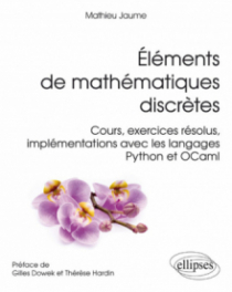 Éléments de mathématiques discrètes - Cours, exercices résolus, implémentations avec les langages Python et OCaml