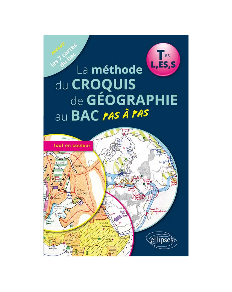 La méthode du croquis de géographie au bac pas à pas - Terminales L, ES, S, ouvrage  en couleur