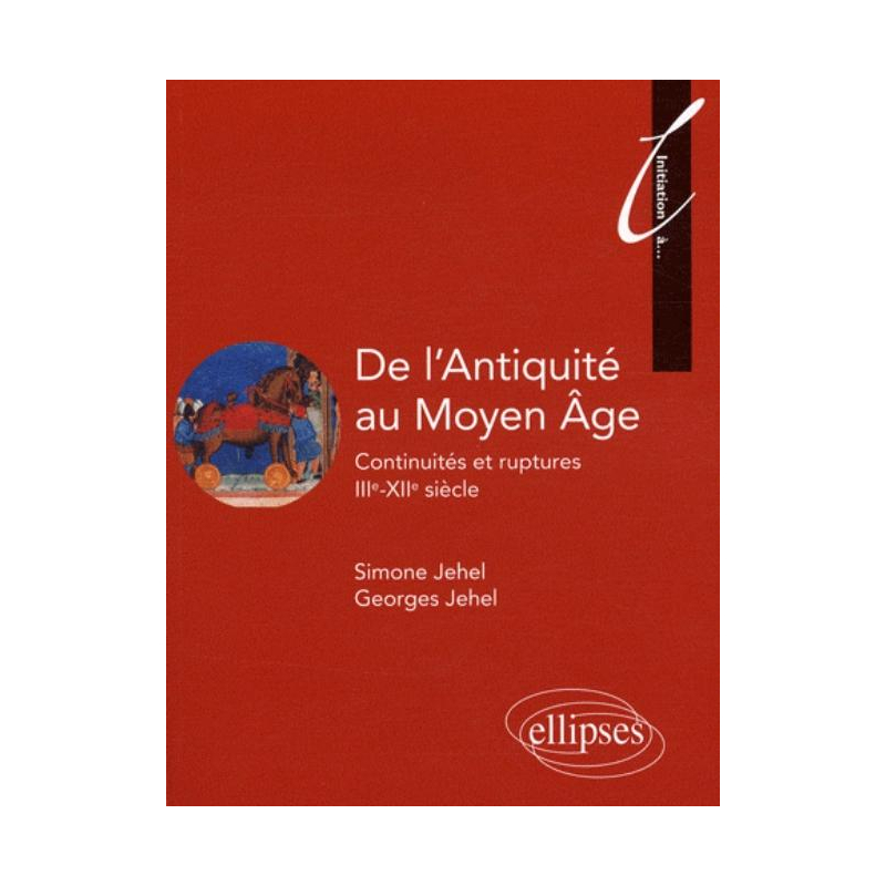 De l'Antiquité au Moyen Âge. Continuités et ruptures. IIIe - XIIe siècle