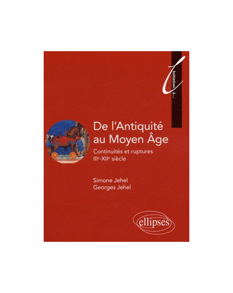 De l'Antiquité au Moyen Âge. Continuités et ruptures. IIIe - XIIe siècle