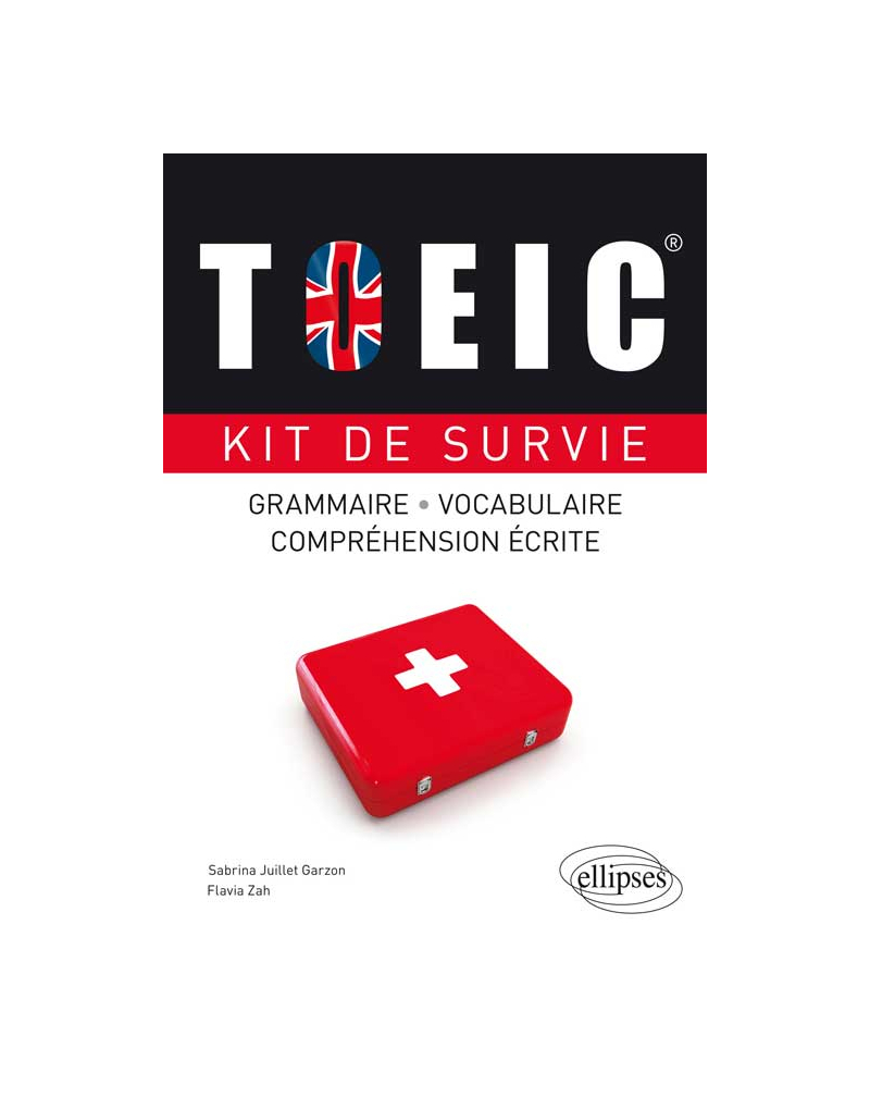 TOEIC. Kit de survie. Grammaire, vocabulaire, compréhension écrite.