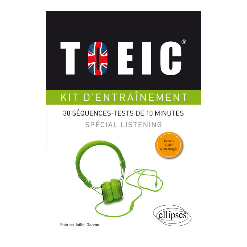 TOEIC® Kit d'entraînement. Spécial listening. 30 séquences-tests de 10 minutes (avec fichiers audio)