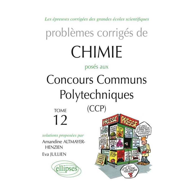 Chimie - Problèmes corrigés posés aux CCP de 2008 à 2011 - Tome 12