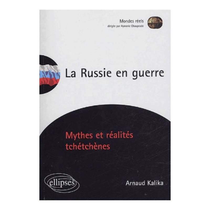 La Russie en guerre - Mythes et réalités tchétchènes