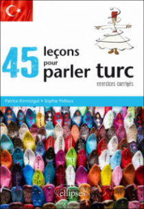 45 leçons pour parler turc (avec exercices corrigés)