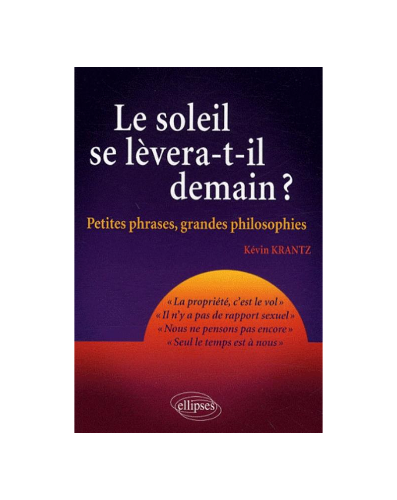 Le Soleil se lèvera-t-il demain ?  Petites phrases - grandes philosophies