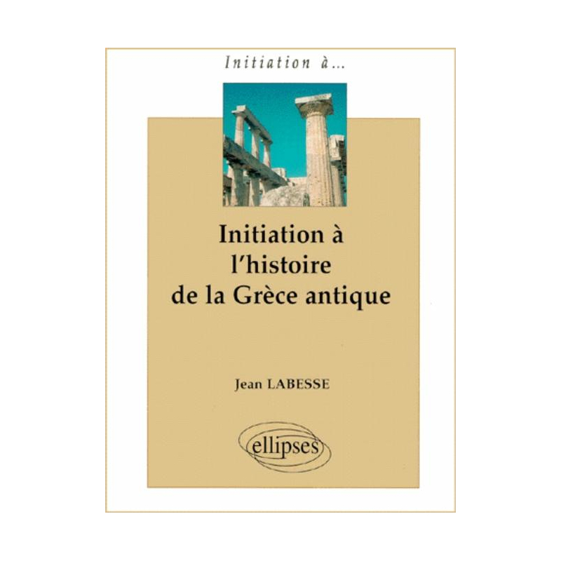 Initiation à l'histoire de la Grèce antique