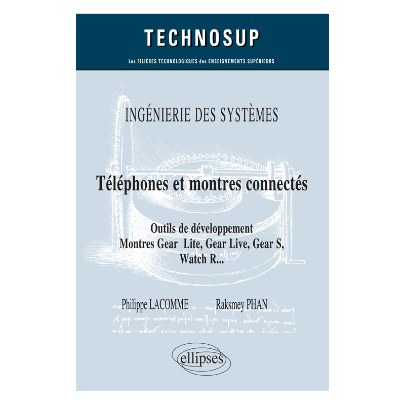 INGÉNIERIE DES SYSTÈMES - Téléphones et montres connectés - Outils de développement. Montres Gear 2 Lite, Gear Live, Gear S., Watch R..  (niveau C)