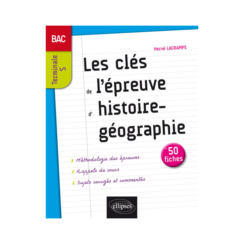 Les clés de l'épreuve d'Histoire-Géographie au bac - Terminale S - 50 fiches