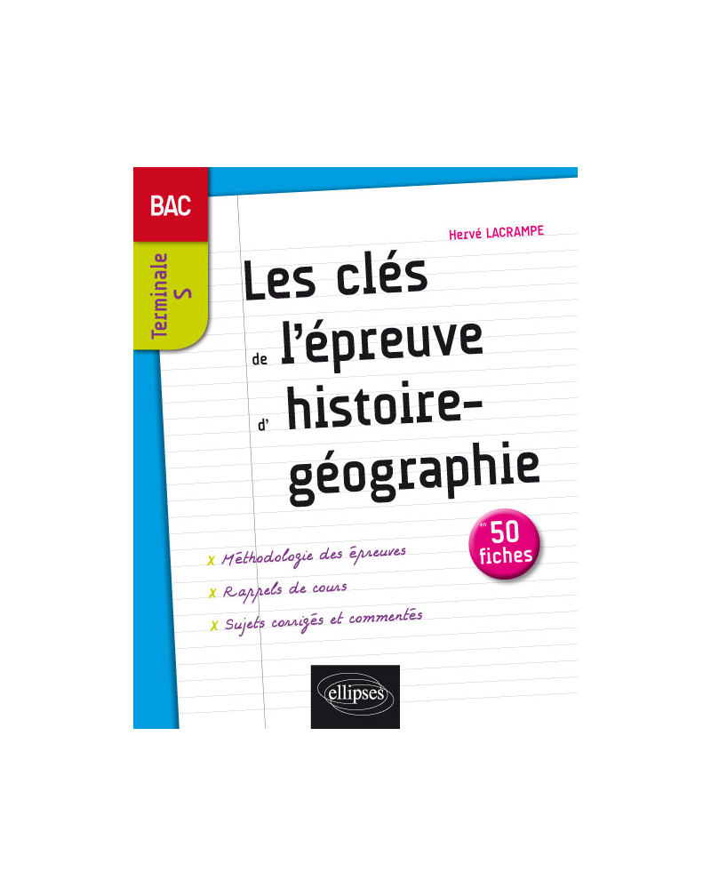 Les clés de l'épreuve d'Histoire-Géographie au bac - Terminale S - 50 fiches