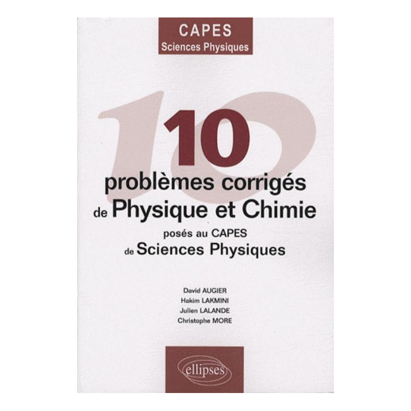 10 problèmes corrigés de Physique-Chimie posés au CAPES de Sciences physiques