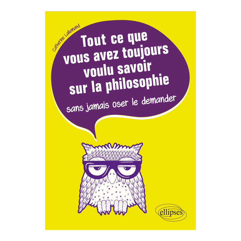 Tout ce que vous avez toujours voulu savoir sur la philosophie sans jamais oser le demander