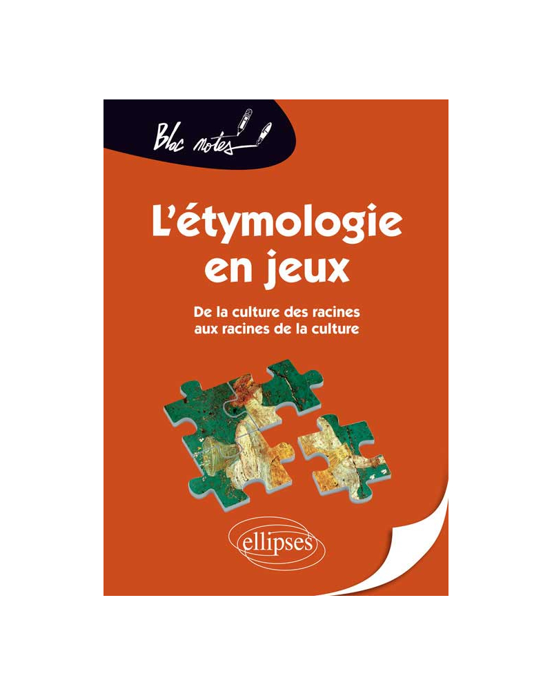 L'étymologie en jeux, De la culture des racines aux racines de la culture - 2e édition