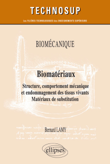 Biomécanique - Biomatériaux - Structure, comportement mécanique et endommagement des tissus vivants. Matériaux de substitution - Niveau C